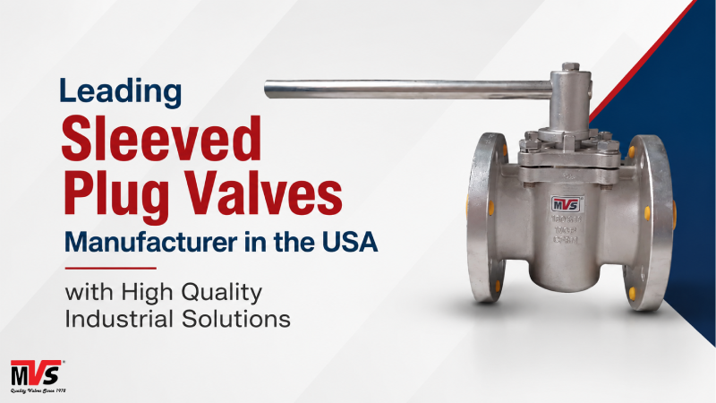 Leading Sleeved Plug Valves Manufacturer in the USA with High Quality Industrial Solutions