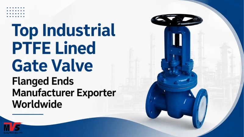 Top Industrial PTFE Lined Gate Valve Flanged Ends Manufacturer Exporter Worldwide