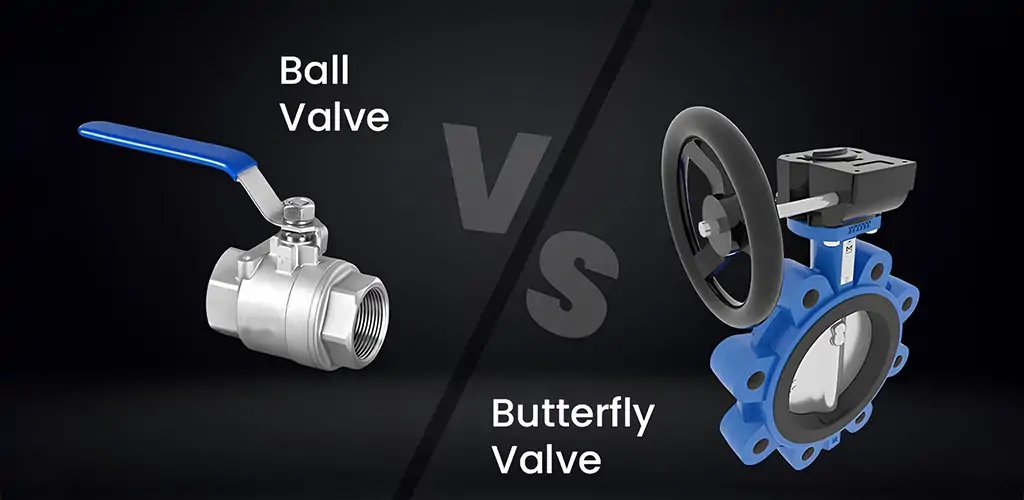 Ball Valve vs Butterfly Valve Explained