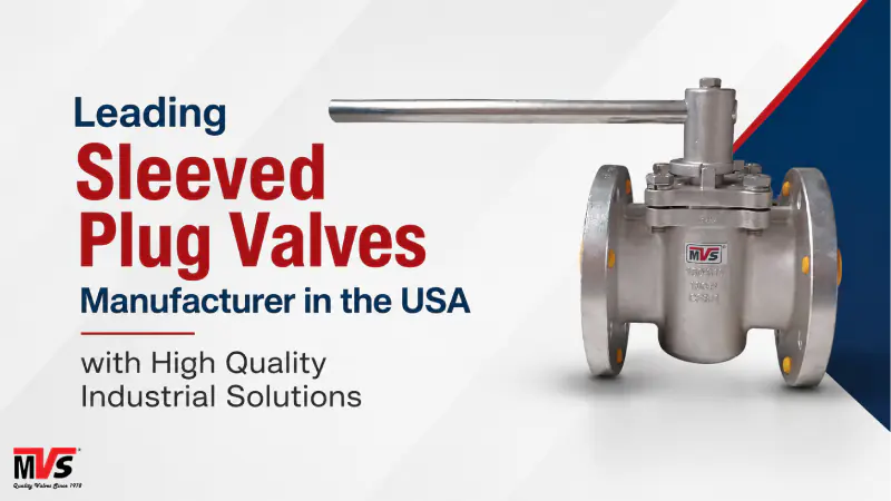 Leading Sleeved Plug Valves Manufacturer in the USA with High Quality Industrial Solutions