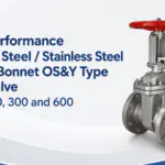 High Performance Carbon Steel / Stainless Steel Bolted Bonnet OS&Y Type Gate Valve Class 150, 300 and 600