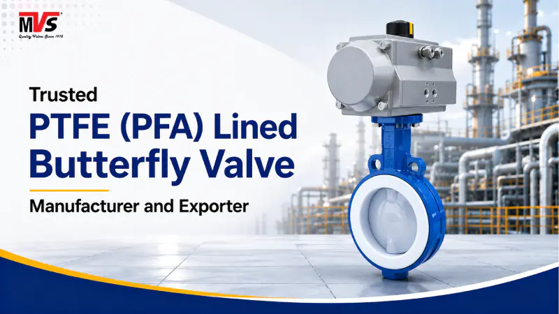 Trusted PTFE (PFA) Lined Butterfly Valve Manufacturer and Exporter